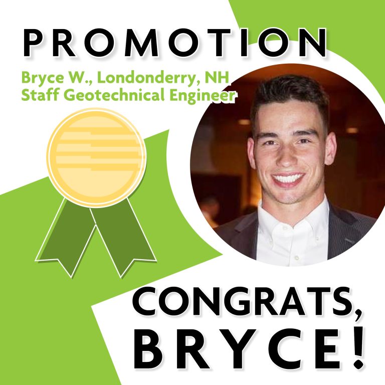 promotion Bryce W., Londonderry, NH Staff Geotechnical Engineer. Congrats, Bryce!